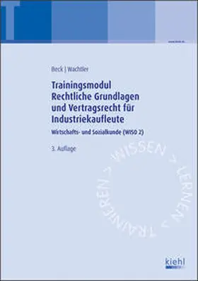 Beck / Wachtler |  Trainingsmodul Rechtliche Grundlagen und Vertragsrecht für Industriekaufleute | Buch |  Sack Fachmedien