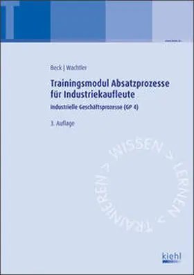 Beck / Wachtler |  Trainingsmodul Absatzprozesse für Industriekaufleute | Buch |  Sack Fachmedien