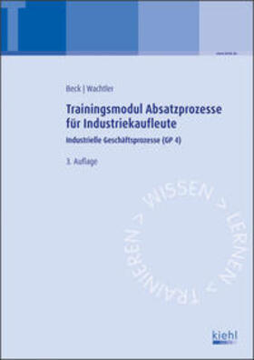 Beck / Wachtler | Trainingsmodul Absatzprozesse für Industriekaufleute | Buch | 978-3-470-59633-4 | sack.de
