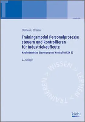 Clemenz / Strasser | Trainingsmodul Personalprozesse steuern und kontrollieren für Industriekaufleute | Buch | 978-3-470-59692-1 | www.sack.de