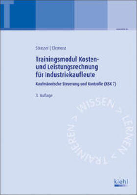 Clemenz / Strasser |  Trainingsmodul Kosten- und Leistungsrechnung für Industriekaufleute | Buch |  Sack Fachmedien