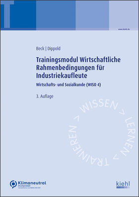 Beck / Dippold | Trainingsmodul Wirtschaftliche Rahmenbedingungen für Industriekaufleute | Buch | 978-3-470-59743-0 | sack.de