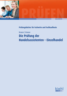 Krause | Die Prüfung der Handelsassistenten - Einzelhandel | Buch | 978-3-470-64011-2 | sack.de