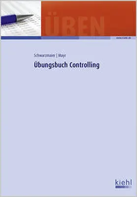 Schwarzmaier / Mayr | Übungsbuch Controlling | Buch | 978-3-470-66391-3 | sack.de