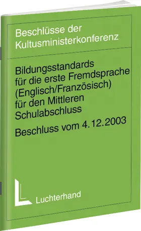 Kultusministerkonferenz (KMK) |  Bildungsstandards im für die erste Fremdsprache (Englisch/Französisch) für den Mittleren Schulabschluss (Jahrgangsstufe 10) | Buch |  Sack Fachmedien