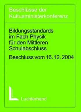 Bildungsstandards im Fach Physik für den Mittleren Schulabschluss (Jahrgangsstufe 10) | Buch | 978-3-472-06218-9 | sack.de