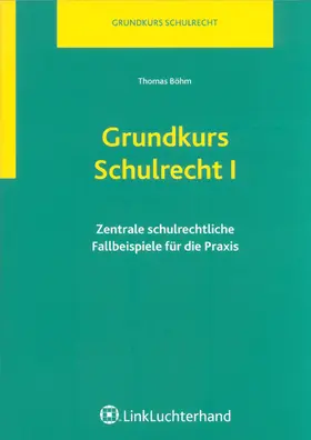 Böhm | Grundkurs Schulrecht I | Buch | 978-3-472-07457-1 | www.sack.de