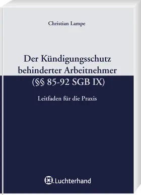 Lampe | Der Kündigungsschutz behinderter Arbeitnehmer (§§ 85-92 SGB IX) | Buch | 978-3-472-07517-2 | sack.de