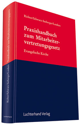 Richter / Lenders / Schwarz-Seeberger | Praxishandbuch zum Mitarbeitervertretungsgesetz | Buch | 978-3-472-07686-5 | sack.de