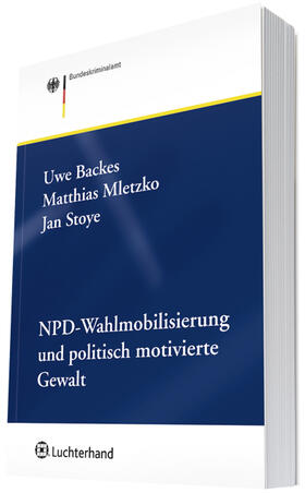 Backes / Bundeskriminalamt / Mletzko | NPD-Wahlmobilisierung und politisch motivierte Gewalt | Buch | 978-3-472-07700-8 | sack.de
