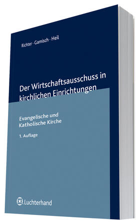 Richter / Gamisch / Heil | Der Wirtschaftsausschuss in kirchlichen Einrichtungen | Buch | 978-3-472-07844-9 | sack.de