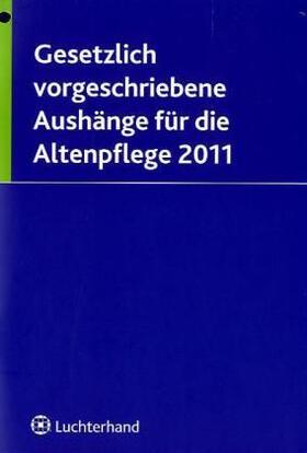 Gesetzlich vorgeschriebene Aushänge für die Altenpflege 2011 | Buch | 978-3-472-07909-5 | sack.de