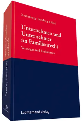 Kuckenburg / Perleberg-Kölbel |  Unternehmen und Unternehmer im Familienrecht | Buch |  Sack Fachmedien