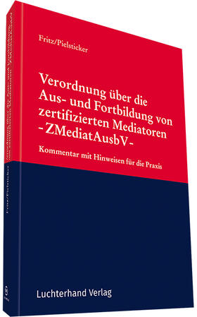 Fritz / Prof. Dr. Fritz / Pielsticker | Verordnung über die Aus- und Fortbildung von zertifizierten Mediatoren - ZMediatAusbV - | Buch | sack.de