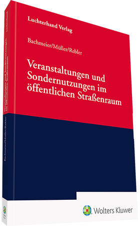 Bachmeier / Müller / Rebler |  Veranstaltungen und Sondernutzungen im öffentlichen Straßenraum | Buch |  Sack Fachmedien