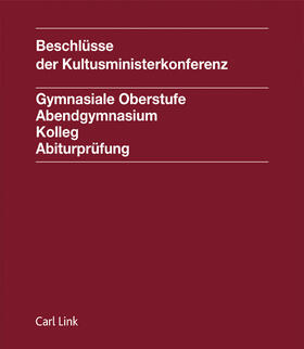 Ständige Konferenz der Kultusminister der Länder / Ständige Konferenz d. Kultusminister d. Länder in d. Bundesrepublik Deutschland | Beschlüsse der Kultusministerkonferenz Gymnasiale Oberstufe/Abendgymnasium/Kolleg/Abiturprüfung | Loseblattwerk | sack.de