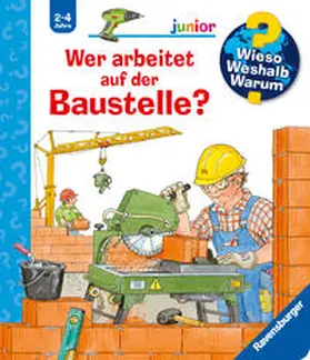 Erne |  Wieso? Weshalb? Warum? junior, Band 55: Wer arbeitet auf der Baustelle? | Buch |  Sack Fachmedien