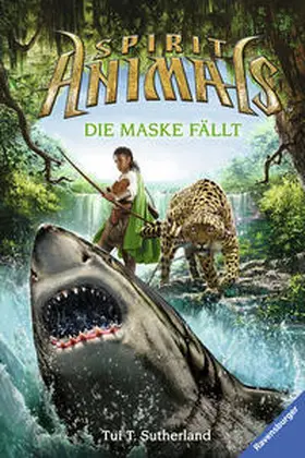 Sutherland |  Spirit Animals 05: Die Maske fällt | Buch |  Sack Fachmedien