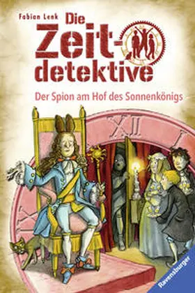 Lenk |  Die Zeitdetektive 32: Der Spion am Hof des Sonnenkönigs | Buch |  Sack Fachmedien