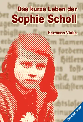 Vinke / Ravensburger Verlag GmbH |  Das kurze Leben der Sophie Scholl | eBook | Sack Fachmedien