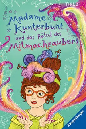 THiLO |  Madame Kunterbunt, Band 3: Madame Kunterbunt und das Rätsel des Mitmachzaubers | Buch |  Sack Fachmedien
