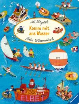 Mitgutsch | Mein Wimmelbuch: Komm mit ans Wasser | Buch | 978-3-473-41789-6 | www.sack.de
