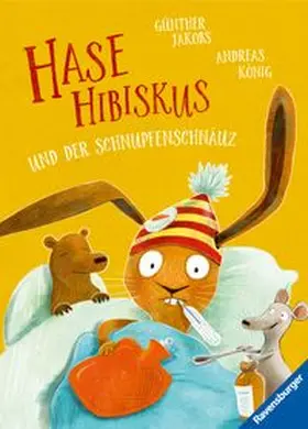 König | Hase Hibiskus und der Schnupfenschnäuz | Buch | 978-3-473-46255-1 | www.sack.de