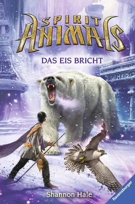 Hale |  Spirit Animals, Band 4 - Das Eis bricht | eBook | Sack Fachmedien