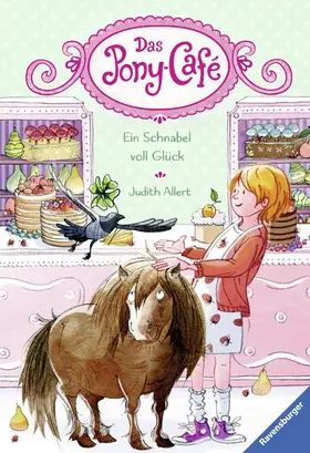 Allert |  Das Pony-Café, Band 3 - Ein Schnabel voll Glück | eBook | Sack Fachmedien