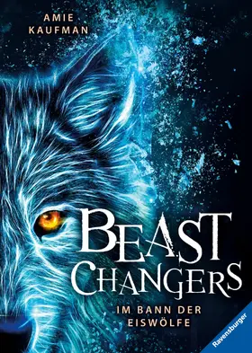 Kaufman / Ravensburger Verlag GmbH |  Beast Changers, Band 1 - Im Bann der Eiswölfe | eBook | Sack Fachmedien