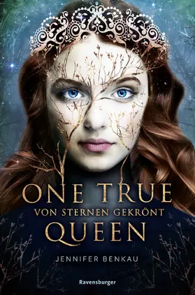 Benkau |  One True Queen, Band 1: Von Sternen gekrönt (Epische Romantasy von SPIEGEL-Bestsellerautorin Jennifer Benkau) | eBook | Sack Fachmedien