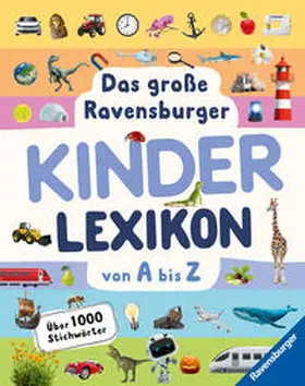 Braun / Scheller / Lorenz |  Ravensburger Lexika - Das große Ravensburger Kinderlexikon von A bis Z | Buch |  Sack Fachmedien