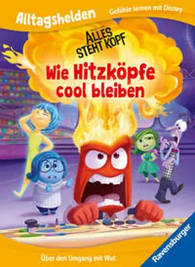 Higginson | Alltagshelden - Gefühle lernen mit Disney: Disney / Pixar Alles steht Kopf - Wie Hitzköpfe cool bleiben. Über den Umgang mit Wut. | Buch | 978-3-473-49796-6 | www.sack.de