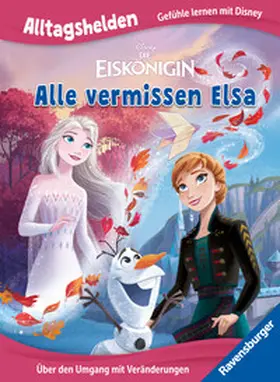 Francis |  Alltagshelden - Gefühle lernen mit Disney: Disney Die Eiskönigin - Alle vermissen Elsa. Über den Umgang mit Veränderungen | Buch |  Sack Fachmedien