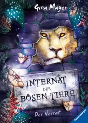 Mayer / Ravensburger Verlag GmbH | Internat der bösen Tiere, Band 4 - Der Verrat | E-Book | www.sack.de