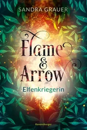 Grauer |  Flame & Arrow, Band 2 - Elfenkriegerin | eBook | Sack Fachmedien