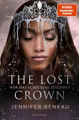 Benkau |  The Lost Crown, Band 2: Wer das Schicksal zeichnet (Epische Romantasy von SPIEGEL-Bestsellerautorin Jennifer Benkau) | eBook | Sack Fachmedien