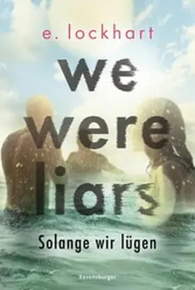 Lockhart |  We Were Liars. Solange wir lügen. Lügner-Reihe 1 (Best of BookTok & Roman zur Amazon-Prime-Serie) | eBook | Sack Fachmedien