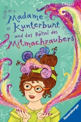 THiLO |  Madame Kunterbunt, Band 3 - Madame Kunterbunt und das Rätsel des Mitmachzaubers | eBook | Sack Fachmedien