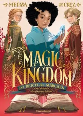 Cruz / Ravensburger Verlag GmbH |  Magic Kingdom. Im Reich der Märchen, Band 2: Das Geheimnis der gläsernen Schuhe (Abenteuerliche, humorvolle Märchen-Fantasy) | eBook | Sack Fachmedien
