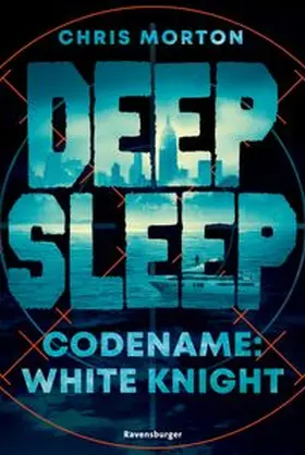 Morton / Ravensburger Verlag GmbH |  Deep Sleep, Band 1 - Codename: White Knight | eBook | Sack Fachmedien