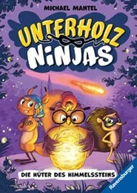 Mantel |  Unterholz-Ninjas, Band 2: Die Hüter des Himmelssteins (tierisch witziges Waldabenteuer ab 8 Jahre) | eBook | Sack Fachmedien