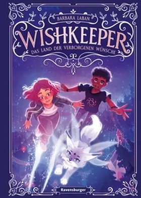 Laban |  Wishkeeper, Band 1: Das Land der verborgenen Wünsche (Wunschwesen-Fantasy von der Mitternachtskatzen-Autorin für Kinder ab 9 Jahren) | eBook | Sack Fachmedien