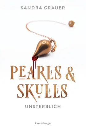Grauer |  Pearls & Skulls, Band 1 - Unsterblich | eBook | Sack Fachmedien