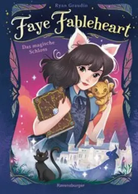 Graudin / Ravensburger Verlag GmbH |  Faye Fableheart, Band 1 - Das magische Schloss | eBook | Sack Fachmedien
