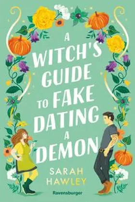 Hawley / Ravensburger Verlag GmbH |  A Witch's Guide to Fake Dating a Demon | eBook | Sack Fachmedien