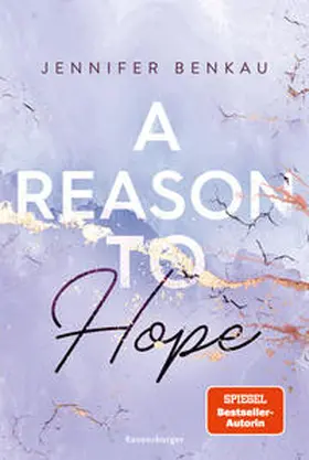 Benkau |  A Reason To Hope (Intensive New-Adult-Romance von SPIEGEL-Bestsellerautorin Jennifer Benkau) (Liverpool-Reihe 2) | Buch |  Sack Fachmedien
