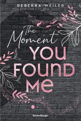 Weiler |  Lost-Moments-Reihe, Band 2 - The Moment You Found Me | Buch |  Sack Fachmedien