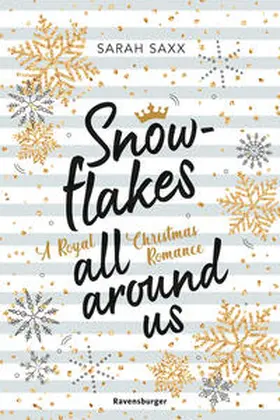 Saxx | Snowflakes All Around Us. A Royal Christmas Romance (Wunderschöne Winter-Romance im verschneiten Skandinavien) | Buch | 978-3-473-58628-8 | www.sack.de