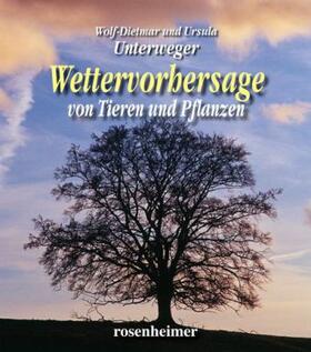 Unterweger |  Wettervorhersagen von Pflanzen und Tieren | Buch |  Sack Fachmedien